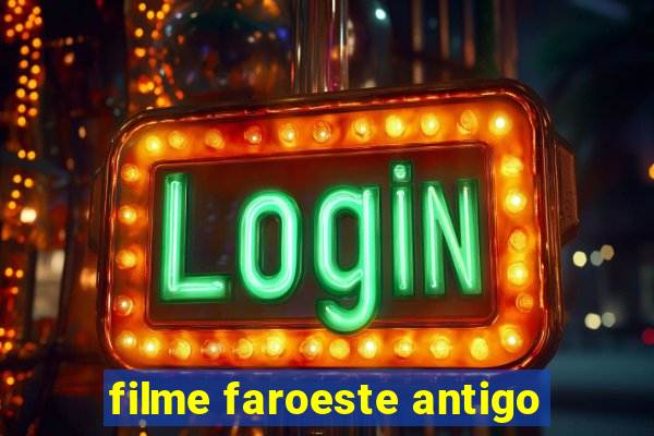 filme faroeste antigo